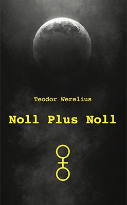 Noll Plus Noll av Teodor Werelius (omslag)
