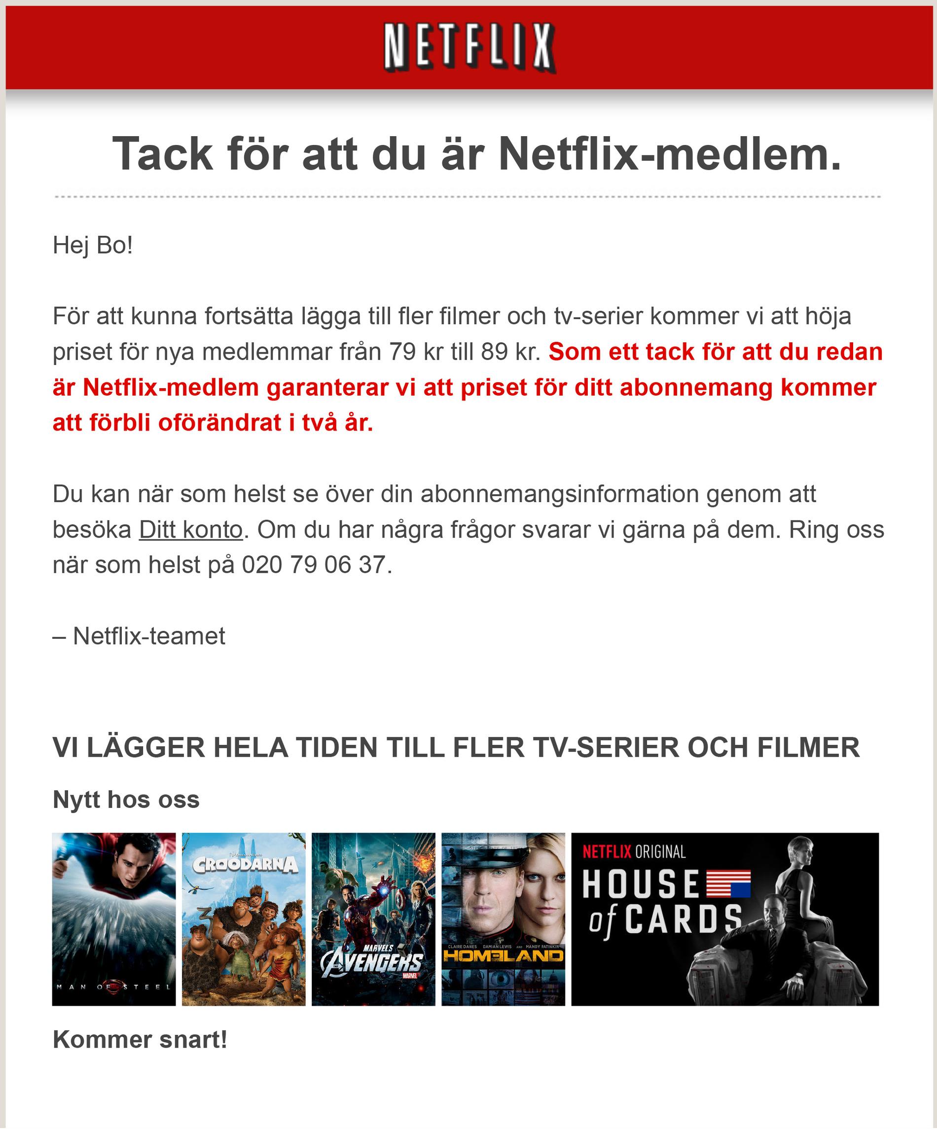 Netflix höjer priset med tio kronor. Det meddelar företaget i ett mejl till sina kunder.