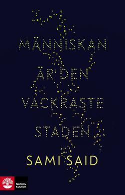 Sami Saids tredje roman ”Människan är den vackraste staden” (Natur & Kultur).