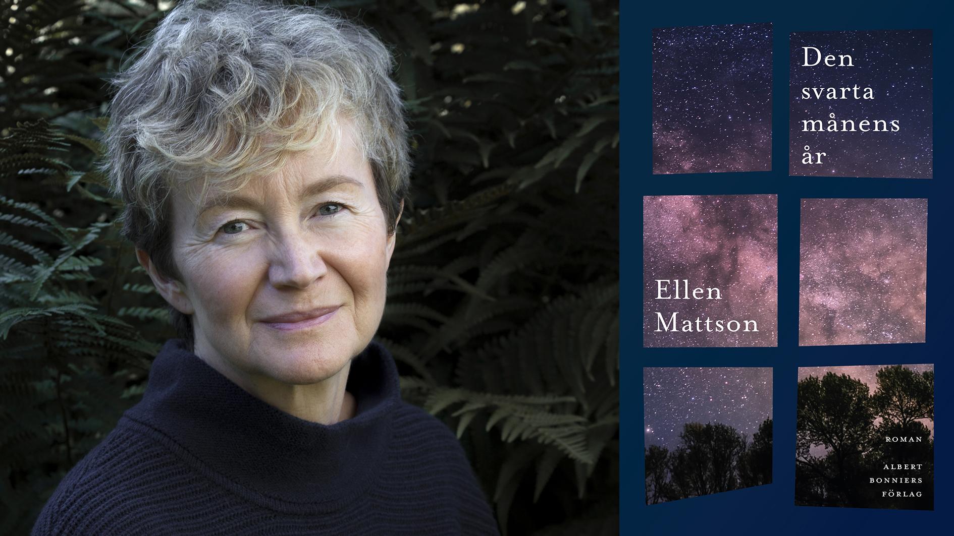 Ellen Mattson (född 1962) debuterade 1992 med ”Nattvandring” och utkommer nu med ”Den svarta månens år”.