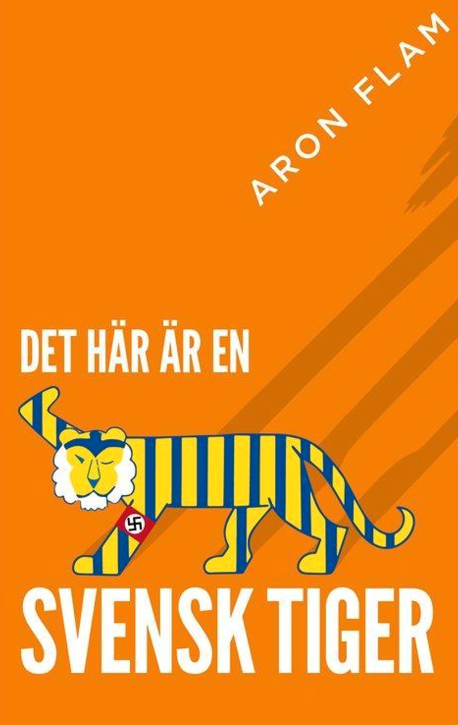 Aron Flams bok ”Det här är en svensk tiger”