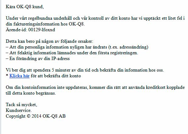 Bensinjätten OKQ8 varnar för bluffmejl i föregagets namn.
Bedragare uppmanar människor att lämna ut sina kontouppgifter.