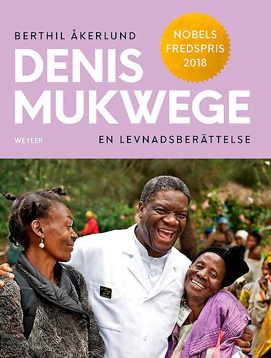 Berthil Åkerlund har skrivit en biografi om Denis Mukwege - Nobels fredspristagare 2018 