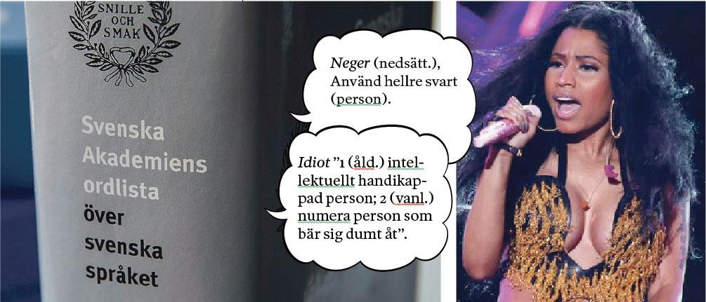 Svenska Akademiens ordlista stapplar fram bland anstötliga ord i nya upplagan. Nicki Minaj sjunger ”Niggers & bitches”.  Foto: AP