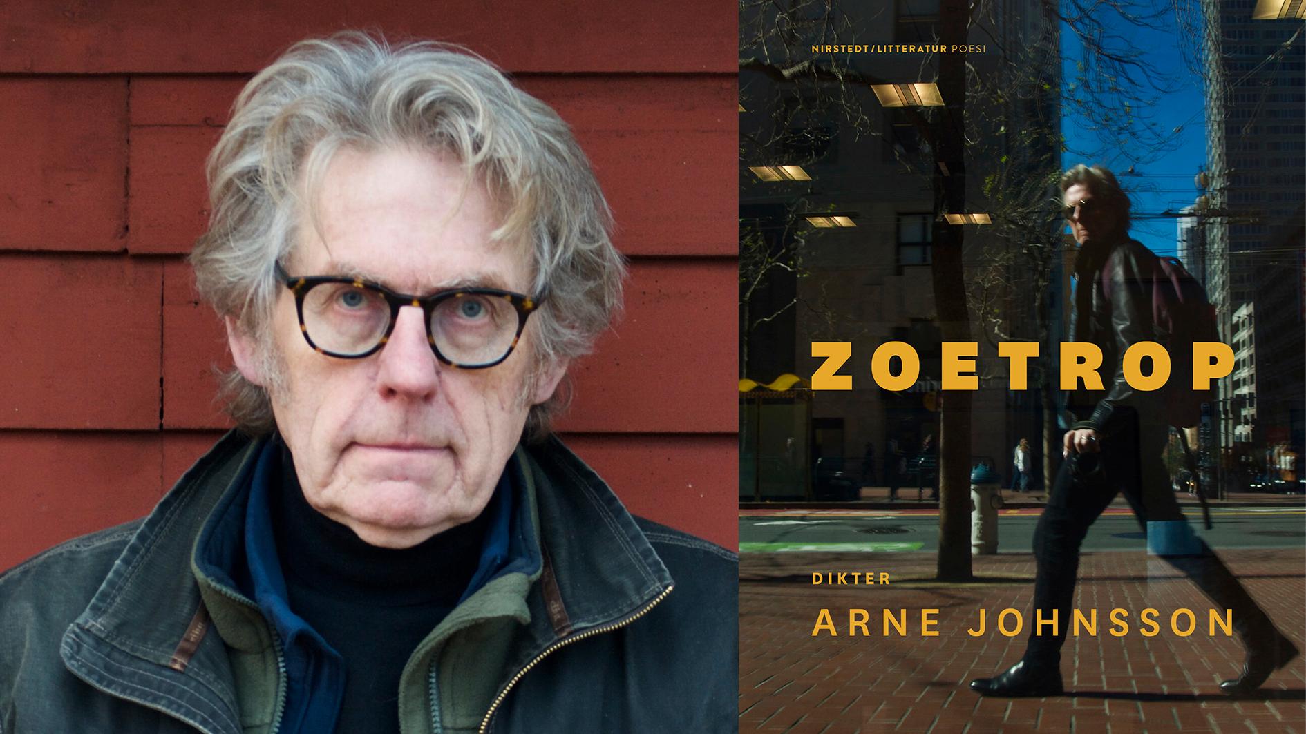 Arne Johnsson (född 1950) utkommer med ”Zoetrop”, den första ditksamlingen sedan 2012. ”Diktjaget tar frikostigt in sin omgivning, såväl människor som platser. Det är inget slutet och självupptaget jag, utan ett jag som står öppet mot världen” skriver Jenny Högström.