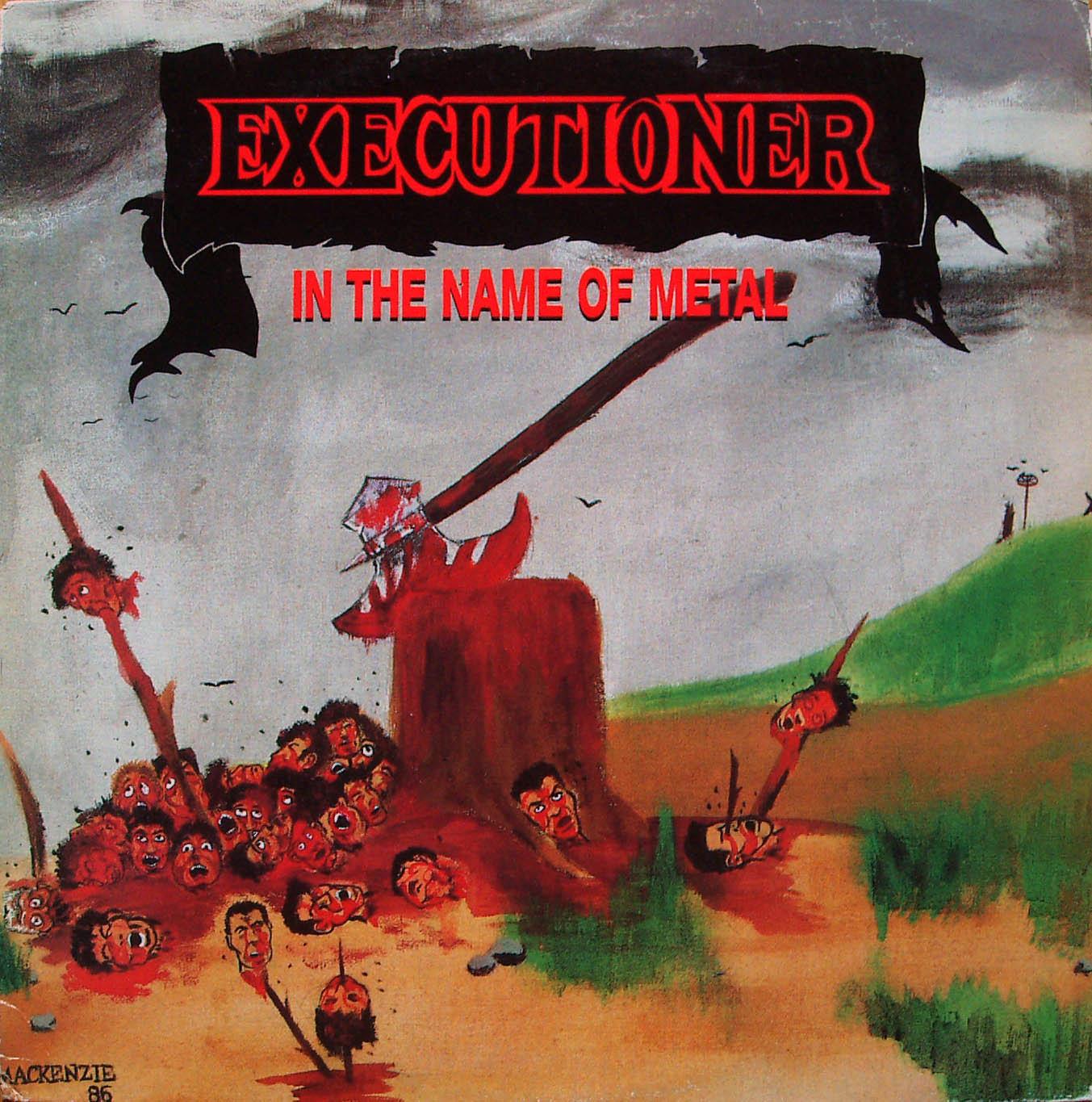 Excutioner - In The Name Of Metal  I metallens namn huggs huvuden av som om de vore limpskivor.