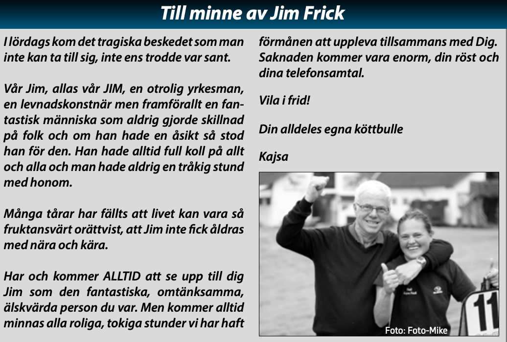 Systerdottern Kajsa Fricks vackra ord om Jim Frick finns att läsa i programmet inför hans eget lopp ”Jim Ficks Minne” (V75–6). 