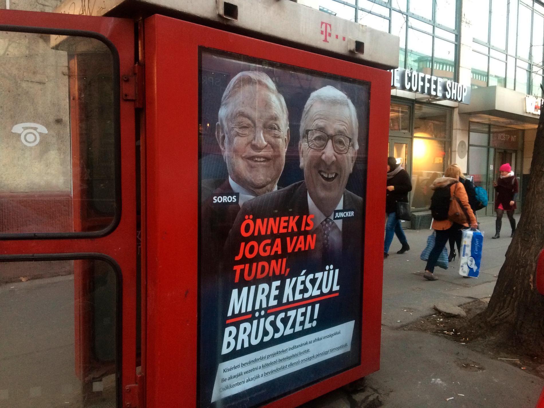 "Ni har rätt att veta vad Bryssel planerar", lyder affischtexten på den ungerska regeringens kampanj mot EU-kommissionens ordförande Jean-Claude Juncker och den ungersk-amerikanske affärsmannen George Soros.