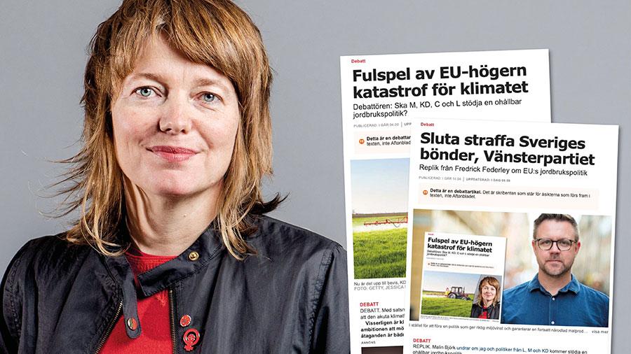 Jag och Vänsterpartiet vill inte straffa eller detaljreglera Sveriges bönder. Vi vill helst se att Sverige själva bestämmer över jordbruket, och vi vill rädda kvar en jord att bruka för dem och för våra barn, skriver Malin Björk.