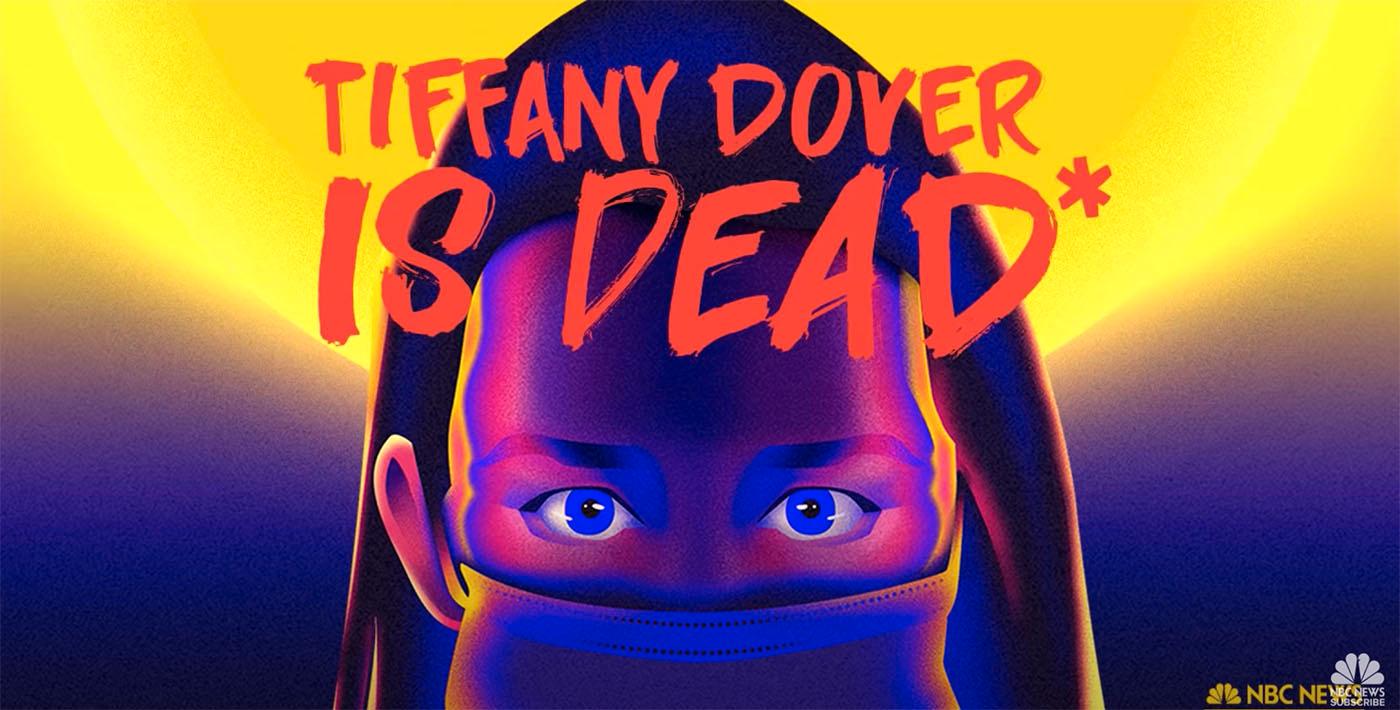 ”Tiffany Dover is dead*” produceras av amerikanska NBC.