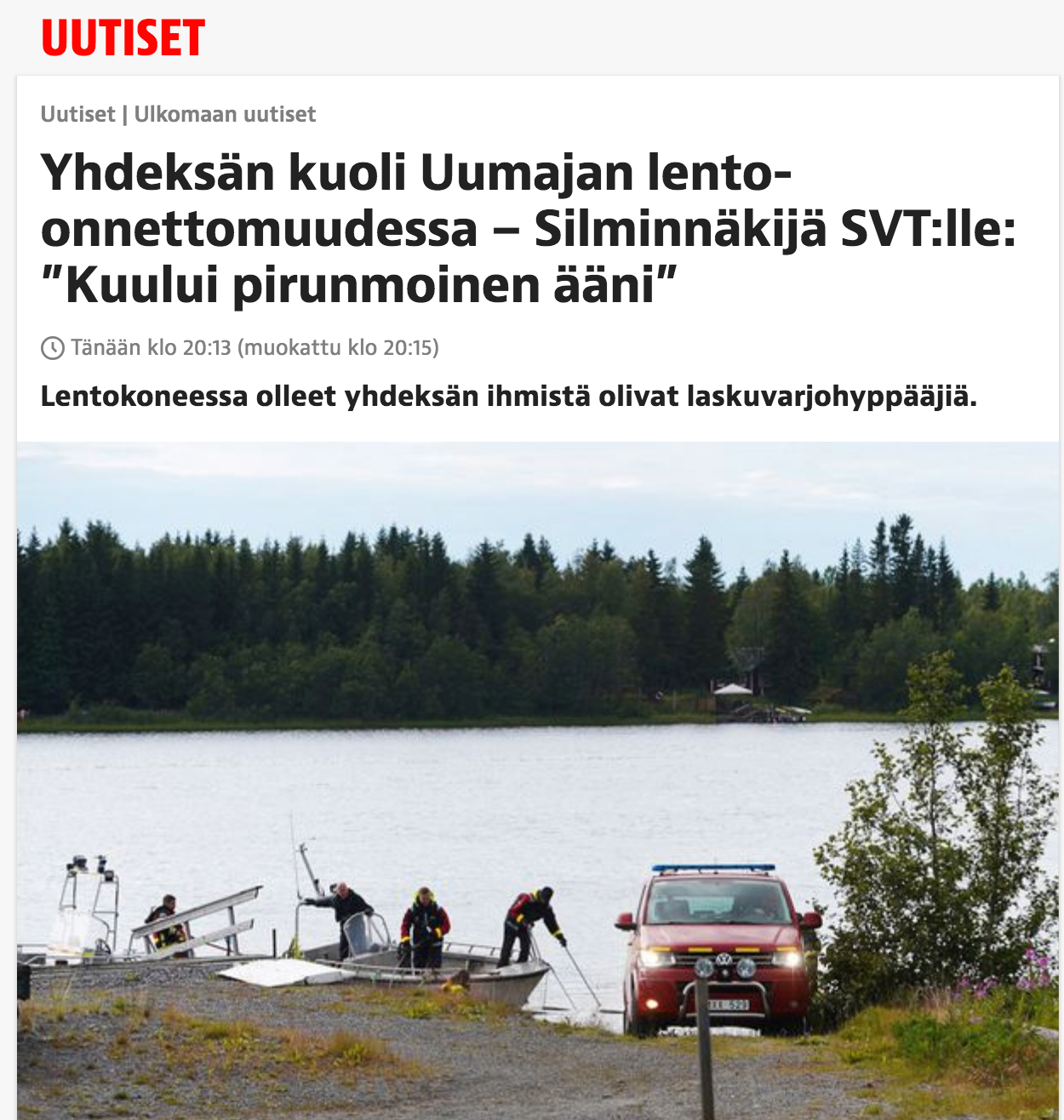 Iltalehti, Finland, citerar ett vittne som berättar för SVT att ett ”djävulskt ljud hördes”.