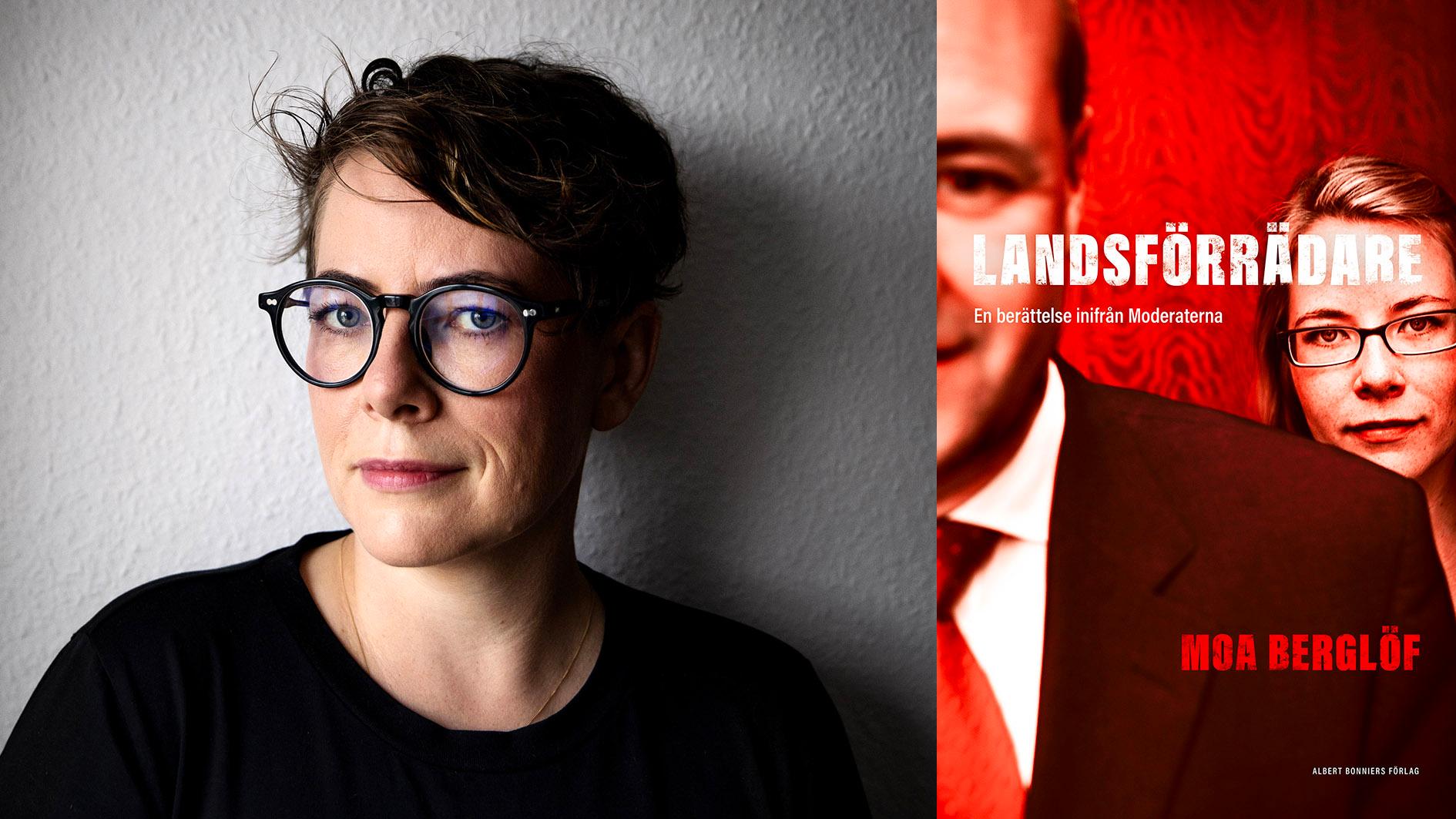 Moa Berglöf var talskrivare åt Fredrik Reinfeldt och i den politiska biografin ”Landsförrädare – en berättelse inifrån Moderaterna” berättar hon sin historia.