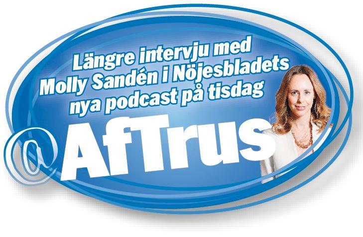 MISSA INTE En längre intervju med Molly Sandén kommer i Nöjesbladets podcast @Aftrus med Helena Trus. Fler avsnitt hittar du i länkarna under artikeln!
