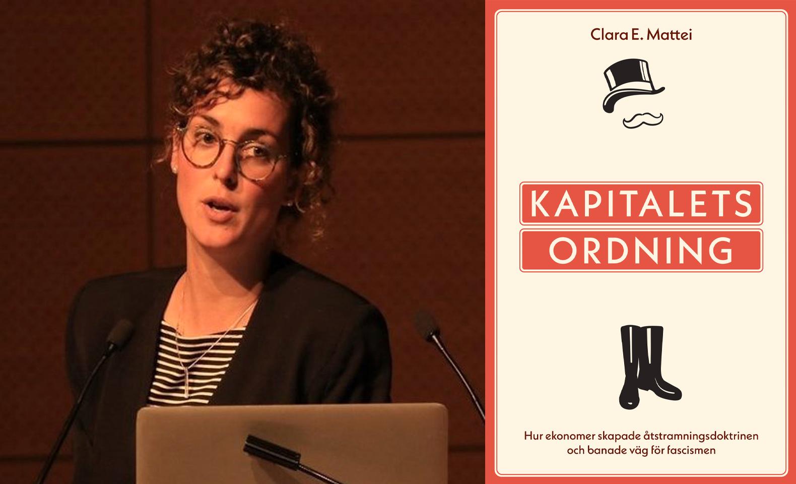 Clara E. Mattei är ekonom och aktuell på svenska med ”Kaptalets ordning”.