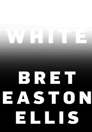 Bret Easton Ellis nya essäsamling White, utgiven av Random House.