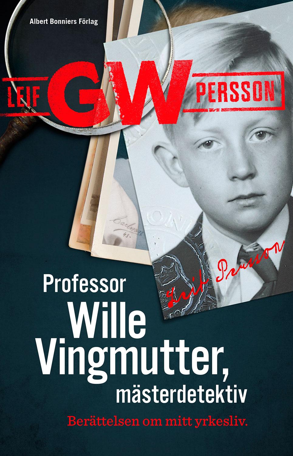 I nya memoarerna ”Professor Wille Vingmutter, ­mästerdetektiv” skriver Leif GW Persson om kända mordutredningar, rutinmässig otrohet, alkoholmissbruk och relationen till Göran Persson.