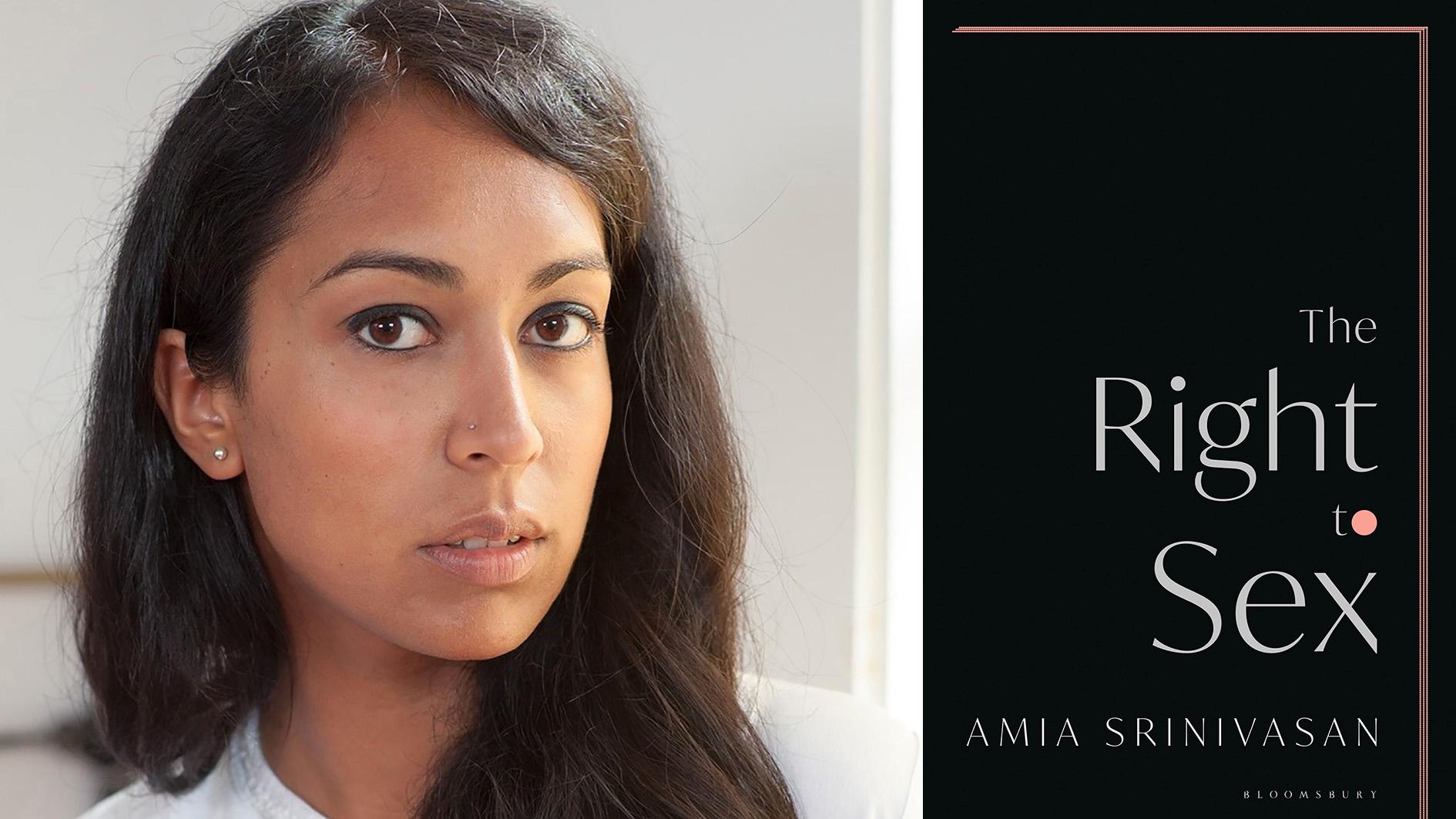 Amia Srinivasan (född 1984) är professor i social och politisk teori i Oxford. ”The Right to Sex” är en samling essäer som utkom tidigare i år.