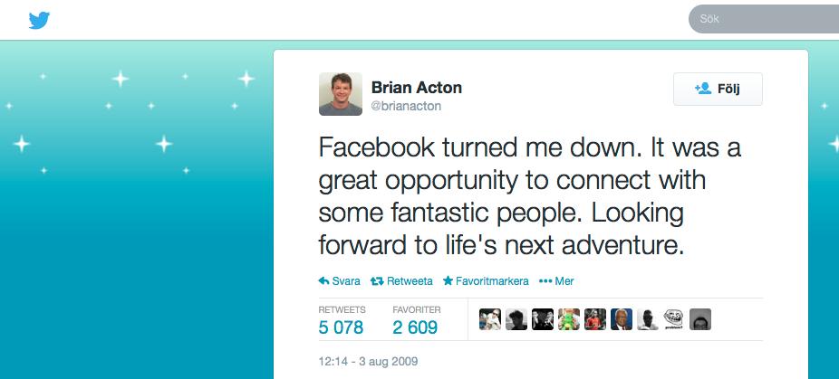 Brian Acton, en av grundarna av WhatsApp, skrev 2009 på Twitter att han sökt jobb på Facebook.