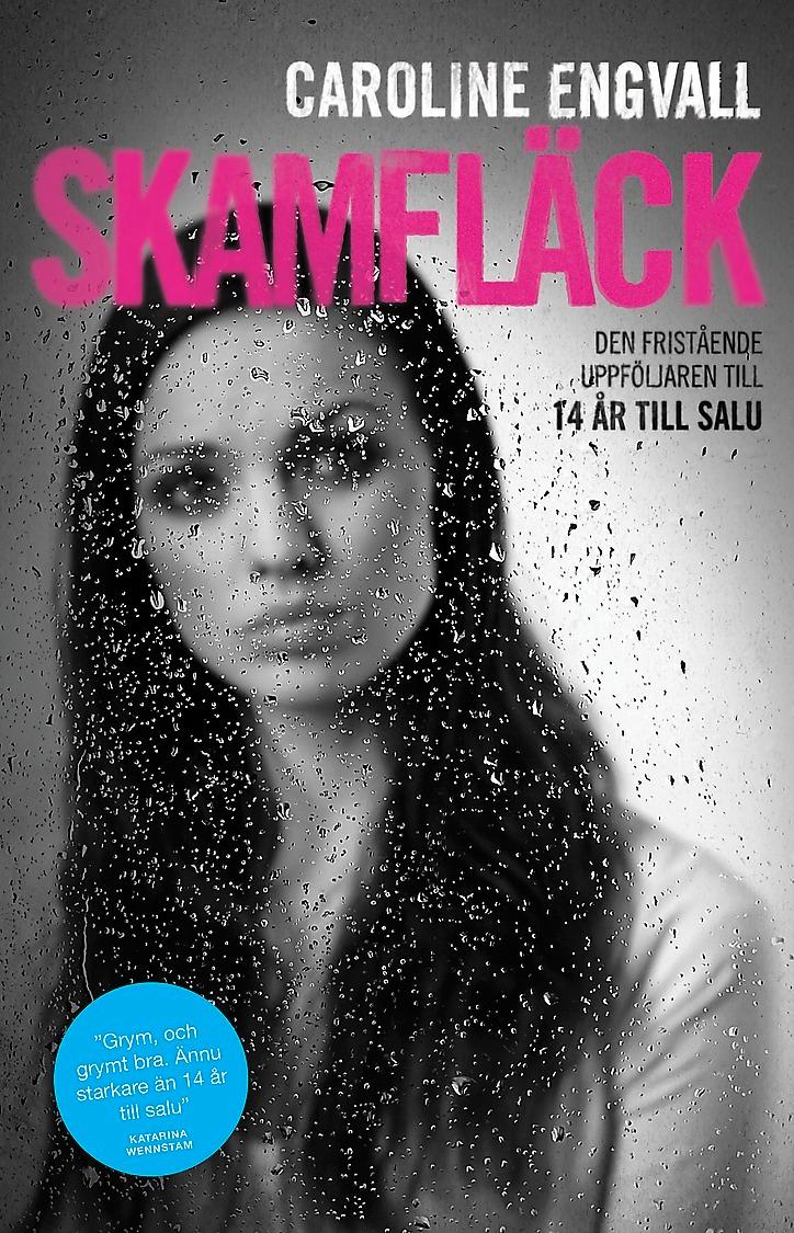 BOKTIPSET Den 8 augusti kommer Caroline Engvalls nya bok ”Skamfläck”, den sanna historien om tre tonåringar som säljer sex.