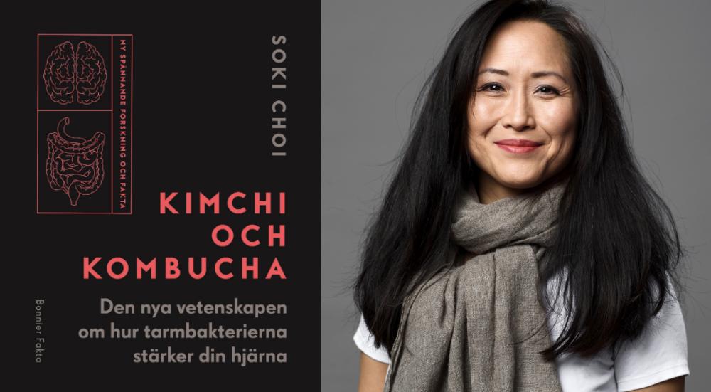 Soki Choi har skrivit boken: Kimchi och Kombucha: Den nya vetenskapen om hur tarmbakterierna kan stärka hjärnan.