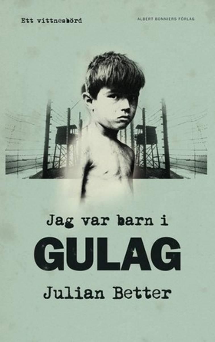 Jag var barn i Gulag av Julian Better