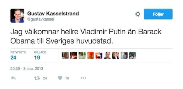 Gustav Kasselstrand twittrade Inför den amerikanska presidentens Stockholmsbesök 2013: "Jag välkomnar hellre Vladimir Putin än Barack Obama till Sveriges huvudstad".