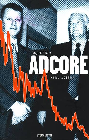 Sagan om Adcore har skrivits av journalisten av Karl Ågerup.